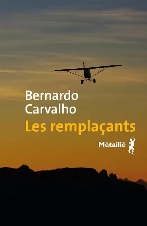 Bernardo Carvalho – Les remplaçants